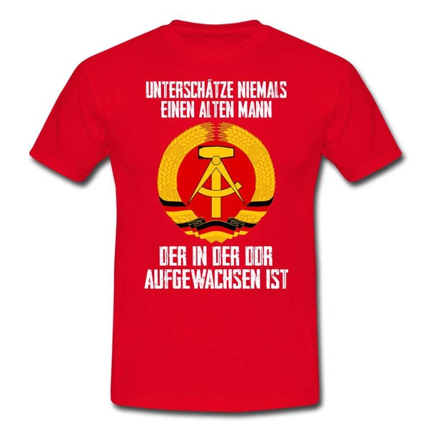 DDR Nostalgie Unterschätze niemals einen altern Mann der in der DDR aufgewachsen ist T-Shirt