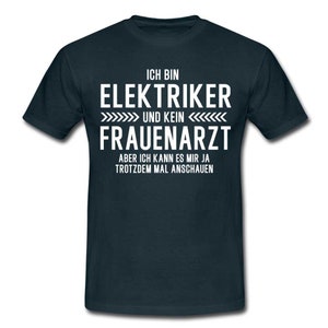 Elektriker T-Shirt Bin Elektriker und kein Frauenarzt Lustiges Witziges Shirt