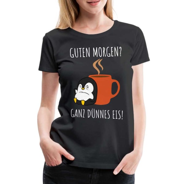 Morgenmuffel T-Shirt - Guten Morgen Ganz Dünnes Eis Pinguin Design