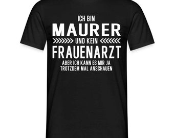 T-Shirt maçon Je suis maçon et non gynécologue. Chemise drôle drôle