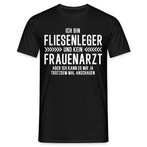 Fliesenleger T-Shirt Bin Fliesenleger und kein Frauenarzt Lustiges Witziges Shirt - Schwarz
