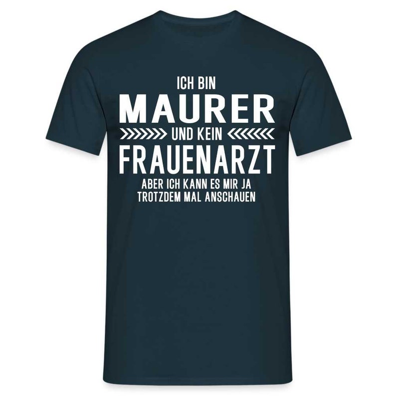 Maurer T-Shirt Bin Maurer und kein Frauenarzt Lustiges Witziges Shirt - Navy