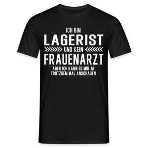 Lagerist T-Shirt Bin Lagerist und kein Frauenarzt Lustiges Witziges Shirt - Schwarz