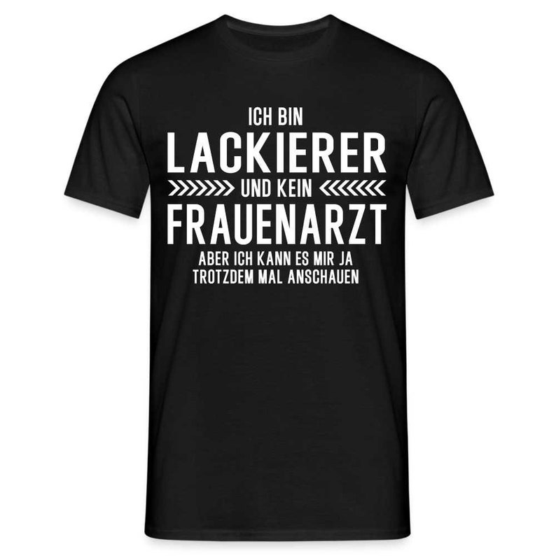 Lackierer T-Shirt Bin Lackierer und kein Frauenarzt Lustiges Witziges Shirt - Schwarz