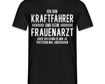 Kraftfahrer T-Shirt Bin Kraftfahrer und kein Frauenarzt Lustiges Witziges Shirt