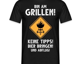 Bin am Grillen keine Tipps Bier bringen und Abflug Lustiges T-Shirt