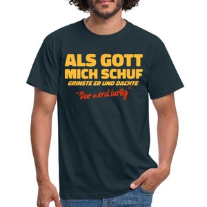 Als Gott mich Schuf grinste er - Lustiges witziges T-Shirt - Navy