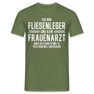 Fliesenleger T-Shirt Bin Fliesenleger und kein Frauenarzt Lustiges Witziges Shirt - Militärgrün