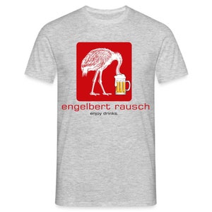 Engelbert Rausch Lustiges Bier Geschenk T-Shirt