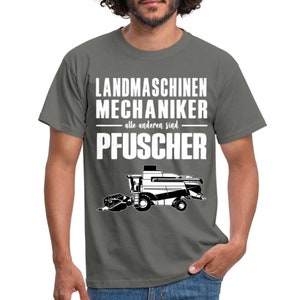 Landmaschinen Mechaniker alle anderen sind Pfuscher Lustiges Geschenk T-Shirt