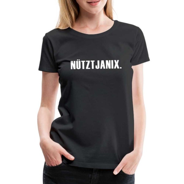 Frauen Premium T-Shirt Witziger Spruch Plattdeutsch Norddeutsch Nütztja nix T-Shirt