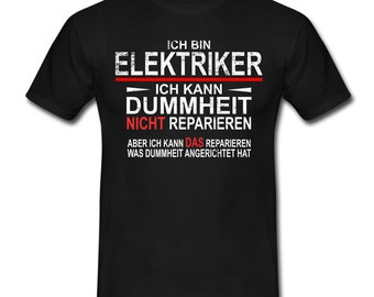 Bin Elektriker kann Dummheit nicht reparieren Lustiges T-Shirt