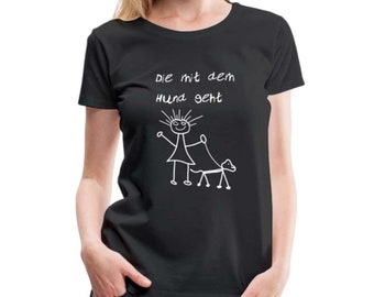 Dog Lover Gift Idea Who Walks With The Dog Women's Premium T-Shirt