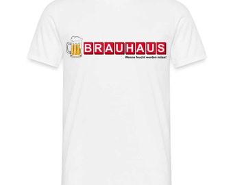 Chemise de bière Brauhaus - Quand il faut se mouiller T-shirt drôle