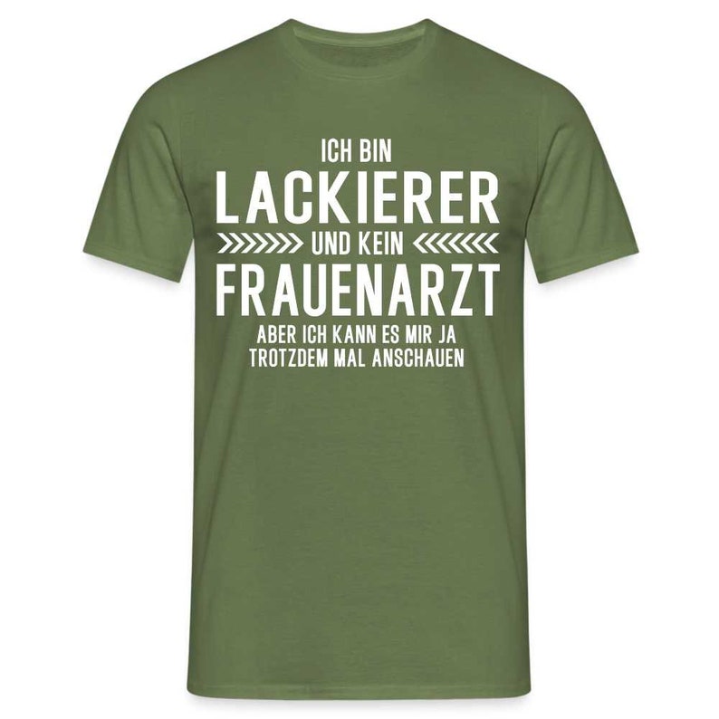 Lackierer T-Shirt Bin Lackierer und kein Frauenarzt Lustiges Witziges Shirt - Militärgrün