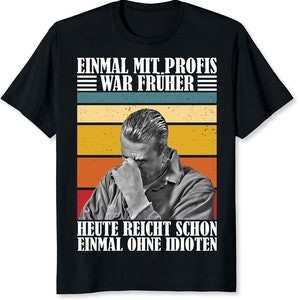 Einmal mit Profis war früher - heute reicht schon einmal ohne Idioten - Mechaniker T-Shirt T-Shirt
