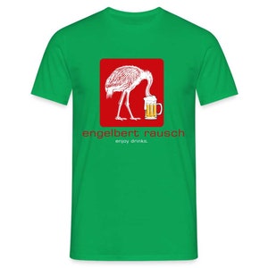 Engelbert Rausch Lustiges Bier Geschenk T-Shirt - Kelly Green