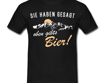 Wandern Bergsteigen Shirt Sie haben mir gesagt oben gibts Bier Witziges T-Shirt