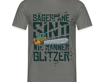 Waldarbeiter Kettensäge Shirt - Sägespäne sind wie Männer Glitzer-Shirt