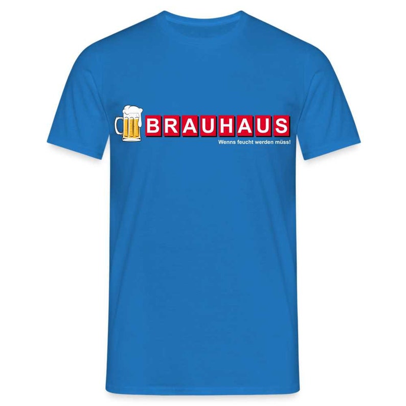 Brauhaus Bier Shirt - Wenns feucht werden muss Lustiges T-ShirtBrauhaus Bier Shirt - Wenns feucht werden muss Lustiges T-Shirt - Royalblau