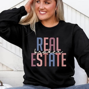 Real Estate Sweatshirt, Real Estate Broker Sweater, Real Estate Agent, Real Estate Broker Shirt, Real Estate Gift, Real Estate Closing Gifts