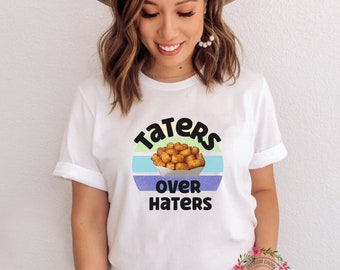 taters over haters shirt