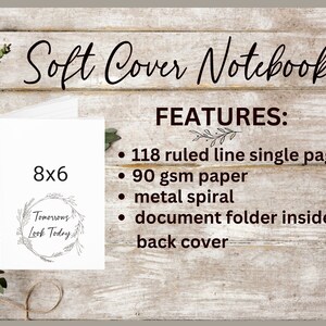 May include: A white soft cover notebook with a spiral binding. The notebook is 8x6 inches and has a quote that says "Tomorrows Look Today" inside a wreath. The notebook features 118 ruled line single pages, 90 gsm paper, a metal spiral, a document folder inside, and a back cover.