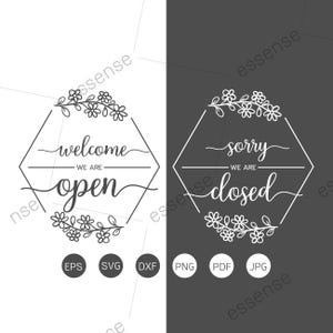 May include: Black and white graphic design with a floral wreath and a hexagon shape. The text inside the hexagon says "Welcome We Are Open" and "Sorry We Are Closed".