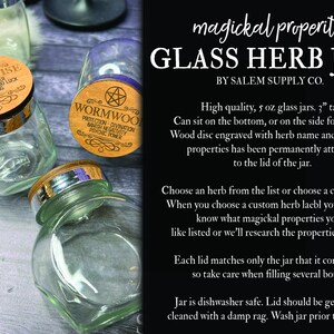 May include: Four clear glass jars with wooden lids. Each lid has a pentagram and text describing the magickal properties of the herb inside. The text on the lids reads "Star Anise", "Wormwood", and "Protection Good Luck Cleansing". The jars are 5 ounces and 3 inches tall.  The jars are dishwasher safe and can be used to store herbs.