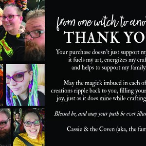 May include: A collage of photos featuring a family with colorful hair. The text reads "from one witch to another THANK YOU Your purchase doesn't just support my shop; it fuels my art, energizes my craft, and helps to support my family. May the magick imbued in each of my creations ripple back to you, filling your life with joy, just as it does mine while crafting them. Blessed be, and may your path be ever illuminated. Cassie & the Coven (aka, the fam)"