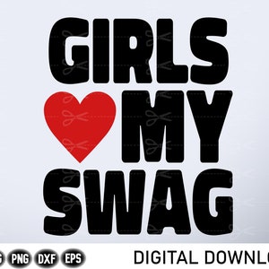 Girls Love My Swag Svg, grappig t-shirtontwerp, instant download
