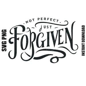 Pas parfait juste pardonné svg, svg citations chrétiennes, pas parfait juste pardonné Svg pour chemise, fichier pour Cricut, Silhouette, téléchargement numérique