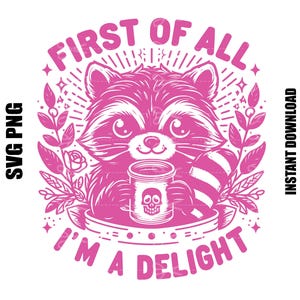 primero que todo soy un deleite svg, Snarky Png, Trending Womens Png, Mapache Sarcástico Divertido, Descarga Digital, Uso Comercial