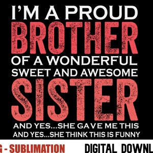 Ich bin ein stolzer Bruder einer wunderbaren und fantastischen Schwester Png, Sublimation Design, digitaler Download