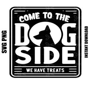 Come To The Dog Side We Have Treats SVG PNG, hond Svg, grappige hond Svg, hond moeder Svg, hond vader Svg, digitale download, commercieel gebruik