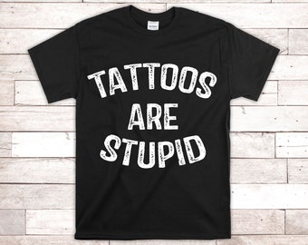 Tattoos Are Stupid svg, Funny Sarcastic Tattoo svg, instant download