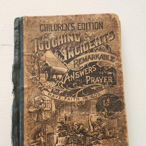 Children&#39;s Edition Of Touching Incidents Remarkable Answers To Prayer by S.B. Shaw -- 1897 Antique Religious Christianity Faith Literature