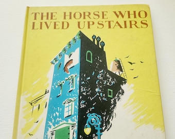 The Horse Who Lived Upstairs by Phyllis McGinley { 1944 } Vintage Children's Book