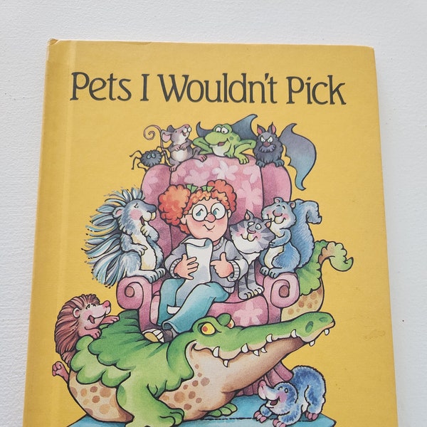 Pets I Wouldn't Pick by Swan Alton Schmeltz -- 1982 Vintage Children's Book -- Juvenile Literature -- Animal Fiction -- Books For Children