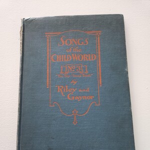 Songs Of The Child World No.3 The Tiny Tunes Book by Riley & Gaynor -- 1915 Antique Children&#39;s Music Song Book For School