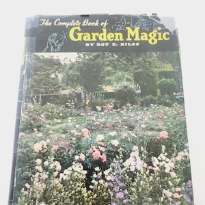 The Complete Book Of Garden Magic by Roy E. Biles -- 1953 Vintage Garden Reference Book -- Vintage Garden Book Gifts -- Landscape Guide