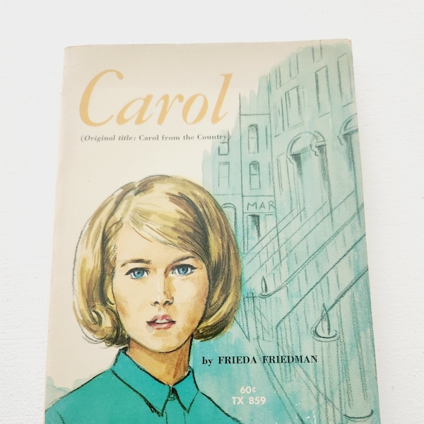 Carol by Frieda Friedman Third Printing -- Vintage Young Adult Paperback Book -- Teenage Adolescence - Vintage 1960s Paperback Book