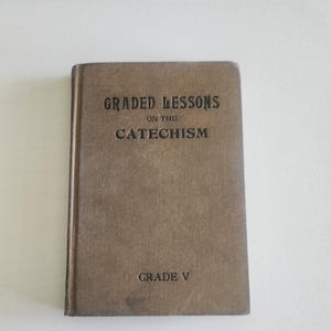Graded Lessons On The Catechism Grade V by George A. Fahlund { 1923 } Antique Curriculum Books -- Religious Reading Books -- Sunday Schools