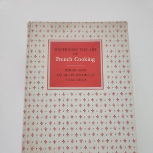Mastering The Art Of French Cooking by Julia Child, Simone Beck, Louisette Bertholle -- Entertaining Cookery -- French Meal & Menu Planning