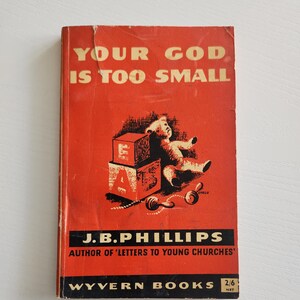 Your God Is Too Small by J.B. Phillips -- 1958 Vintage Religious Paperback Book -- Christian Classic Literature