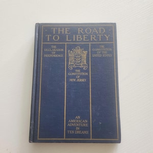The Road To Liberty An American Adventure In Ten Dreams by Herman Hagedorn { 1928 } -- Antique Literature -- Themes Of American History