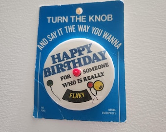 Vintage Wanna Enterprises Happy Birthday Pin Back Button - Turn Knob Sayings