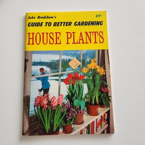 John Bradshaw&#39;s Guide To Better Gardening House Plants -- Vintage Gardening Literature -- Plant Lover Gift -- Plants Paperback Book