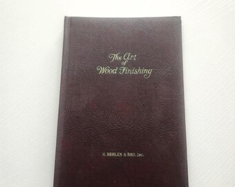 The Art Of Wood Finishing, 1957 Condensed Manual