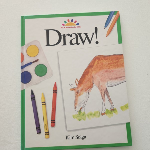 Draw by Kim Solga -- Step By Step How To Draw Children's Art Book -- 1991 Vintage Art & Activities For Children -- Juvenile Drawing Books